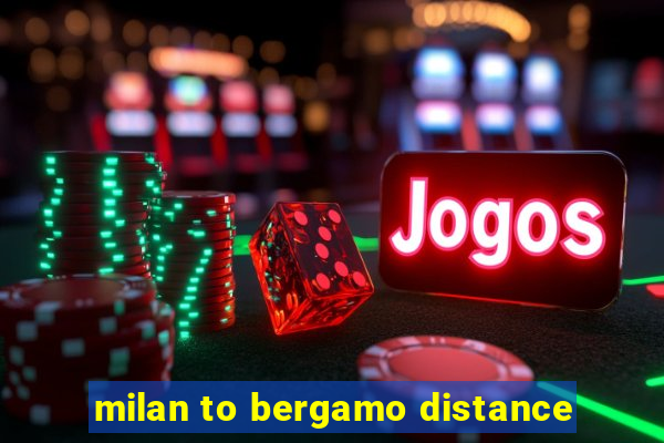 milan to bergamo distance