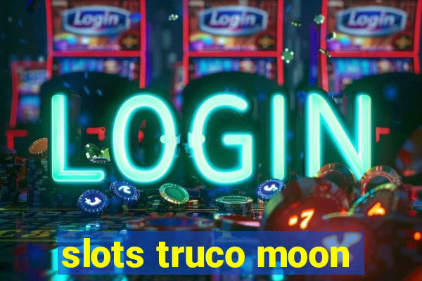 slots truco moon