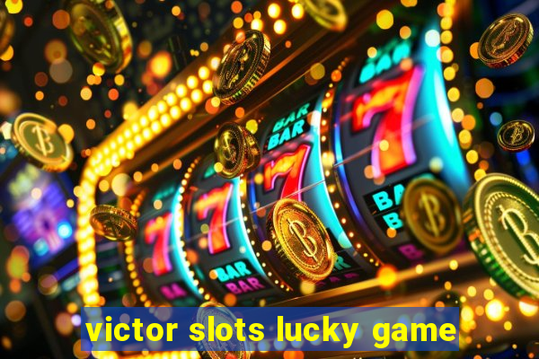 victor slots lucky game