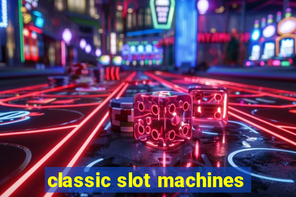 classic slot machines