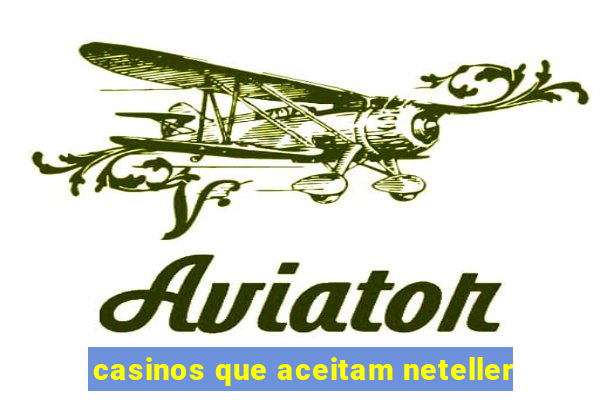 casinos que aceitam neteller