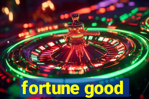 fortune good