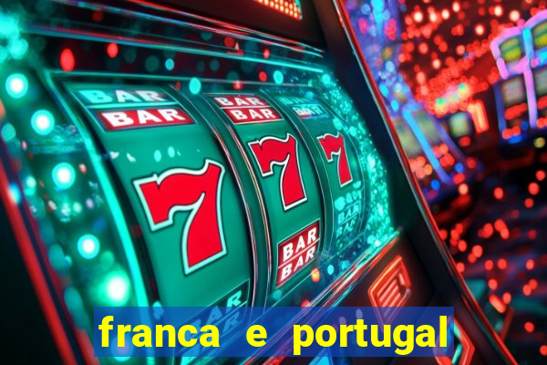 franca e portugal onde assistir