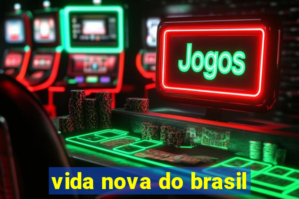 vida nova do brasil