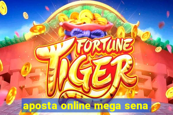 aposta online mega sena