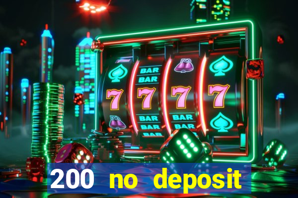 200 no deposit bonus casino