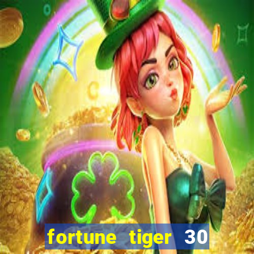 fortune tiger 30 reais gr谩tis