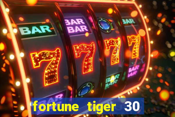 fortune tiger 30 reais gr谩tis