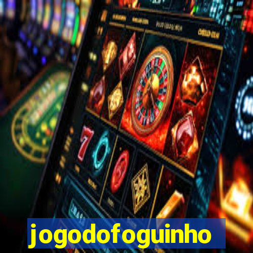 jogodofoguinho