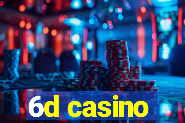 6d casino