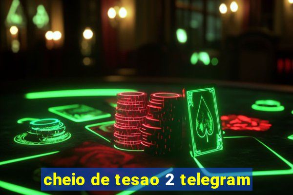 cheio de tesao 2 telegram