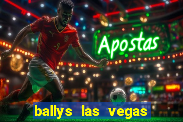 ballys las vegas hotel & casino