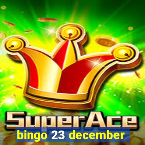 bingo 23 december