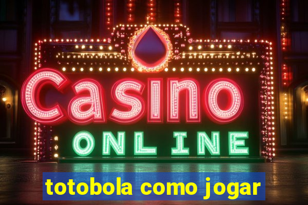 totobola como jogar