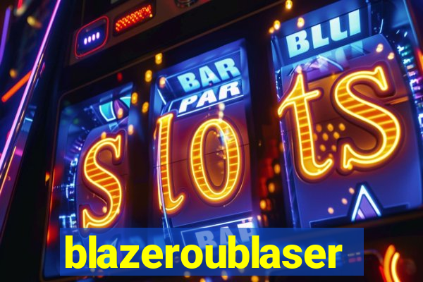 blazeroublaser