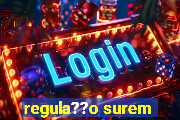 regula??o surem