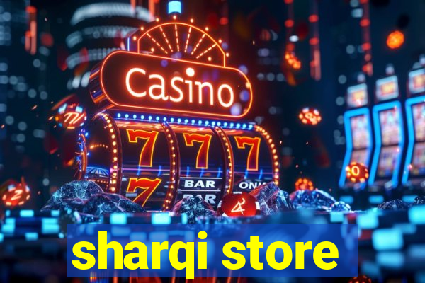 sharqi store