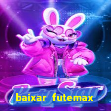 baixar futemax futebol ao vivo