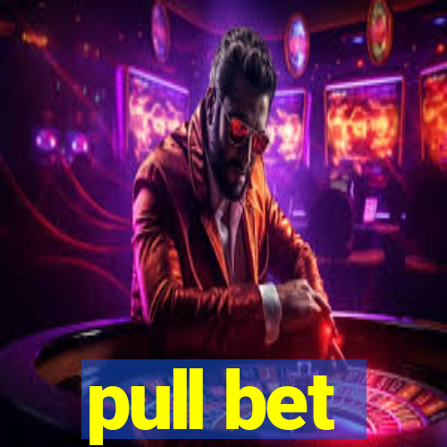 pull bet