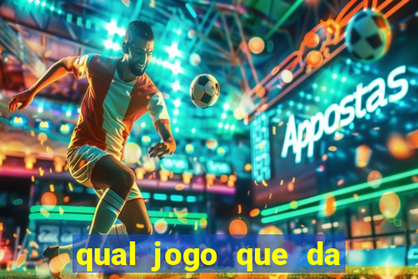 qual jogo que da dinheiro na hora