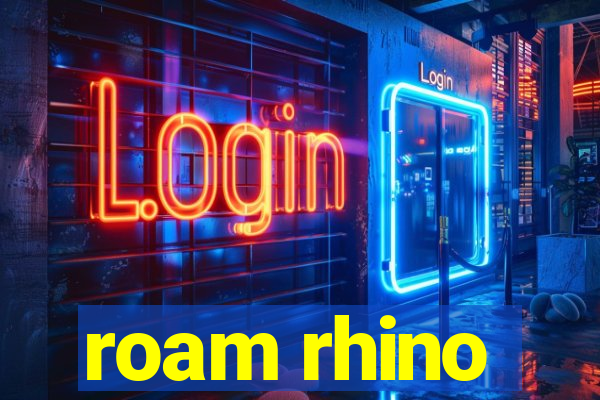 roam rhino