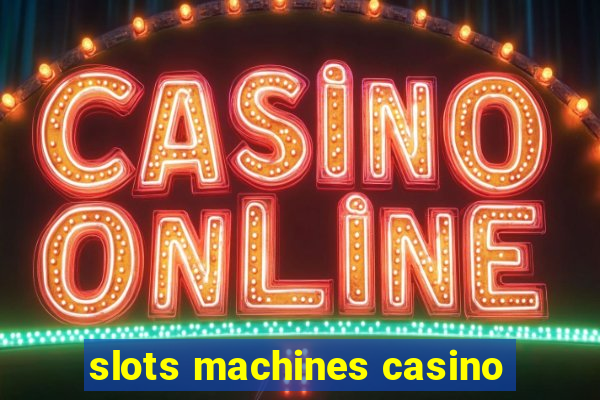 slots machines casino