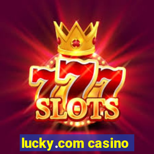 lucky.com casino