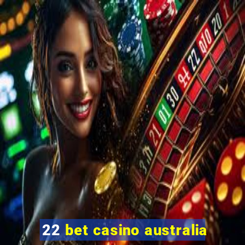 22 bet casino australia