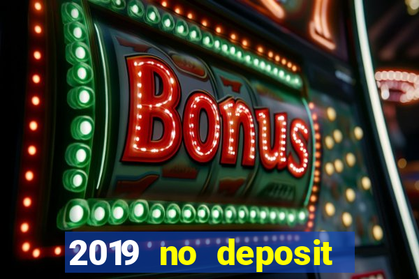 2019 no deposit casino bonus