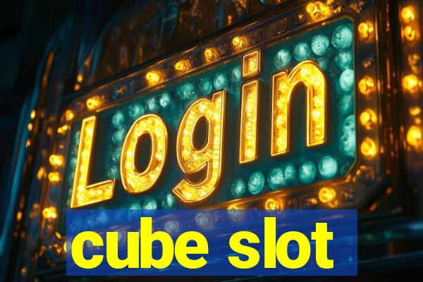 cube slot