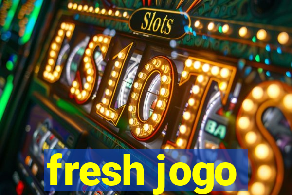 fresh jogo