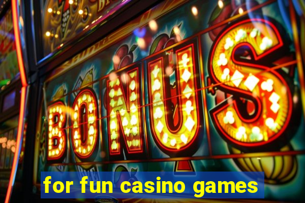 for fun casino games