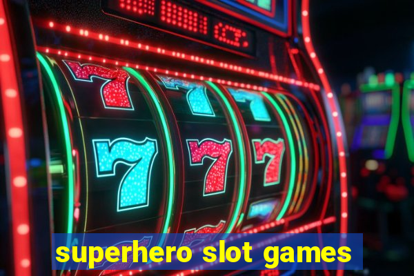 superhero slot games