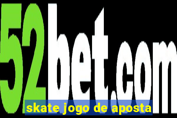 skate jogo de aposta