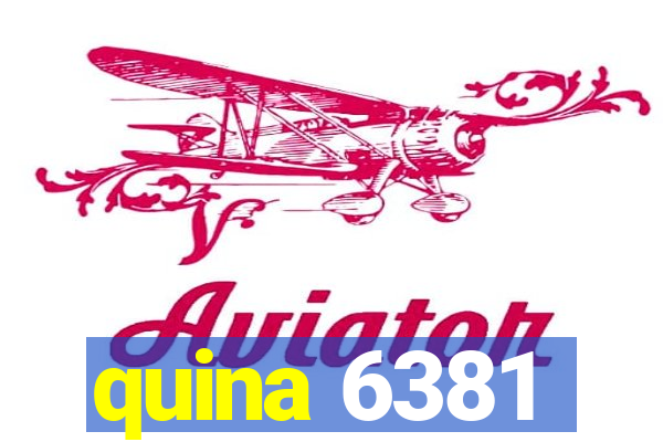 quina 6381