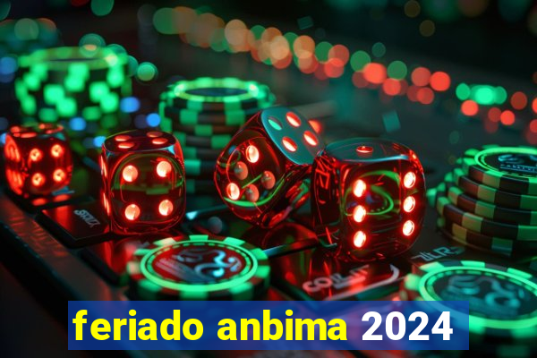 feriado anbima 2024