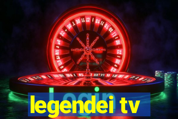 legendei tv