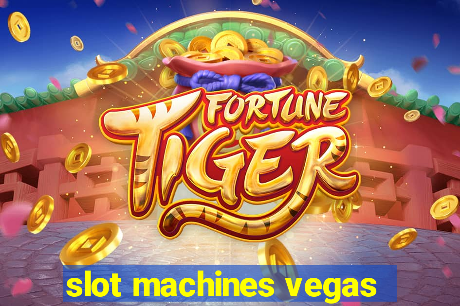 slot machines vegas