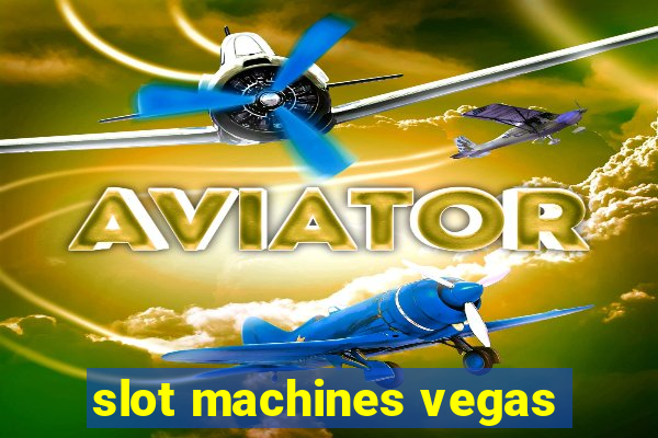 slot machines vegas