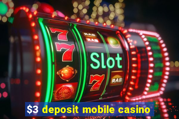 $3 deposit mobile casino