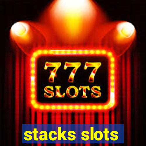 stacks slots