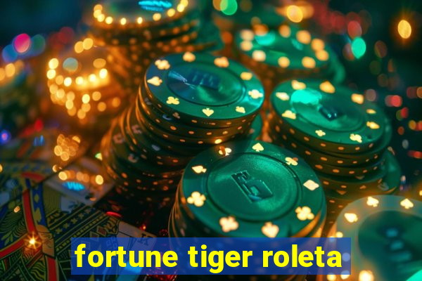 fortune tiger roleta