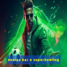 eneias bar e superbowling