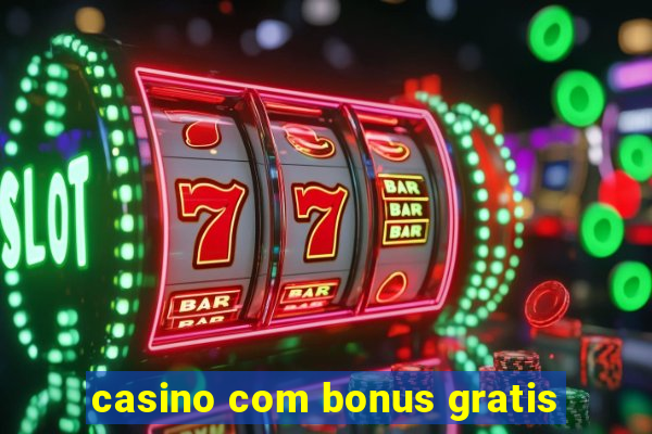 casino com bonus gratis