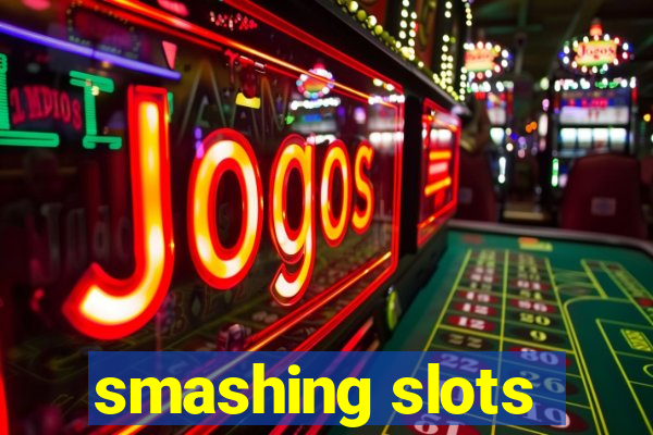 smashing slots