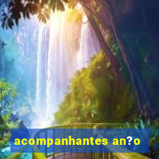 acompanhantes an?o