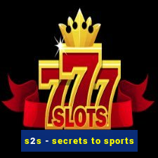 s2s - secrets to sports