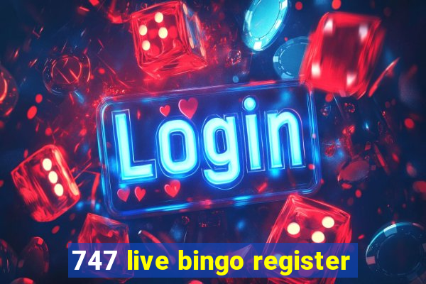 747 live bingo register