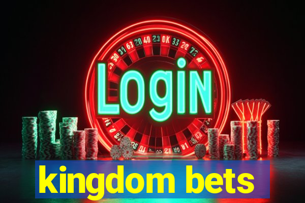 kingdom bets