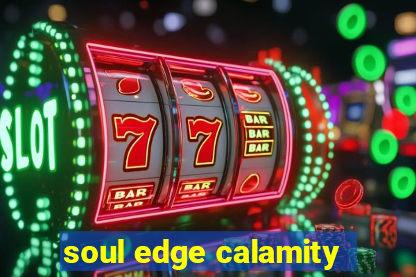 soul edge calamity